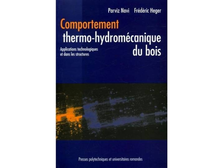 Comportement thermo-hydromécanique du bois - Applications technologiques et dans les structures (Broché)