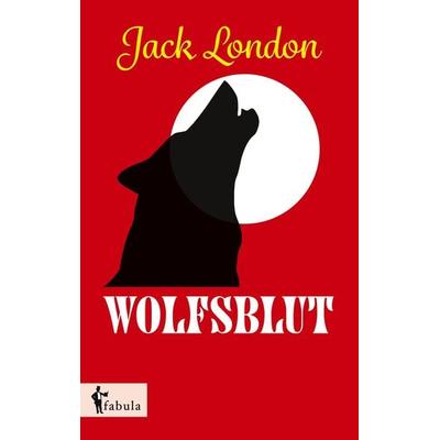 Wolfsblut, Taschenbuch von Jack London, Fabula, 978-3-95855-214-2