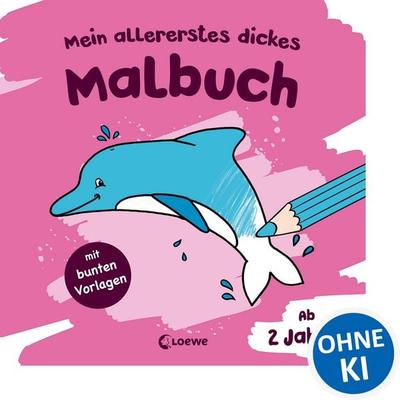 Mein allererstes dickes Malbuch (Delfin), Taschenbuch von , Loewe, 978-3-7855-8831-4
