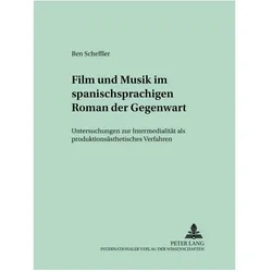 Film und Musik im spanischsprachigen Roman der Gegenwart, Fachbücher von Ben Scheffler