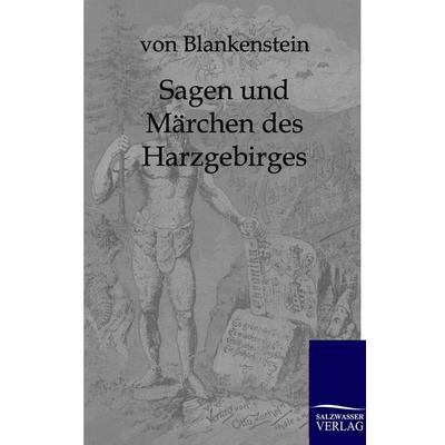 Sagen und Märchen des Harzgebirges, Taschenbuch von Blankenstein, Salzwasser, 978-3-8460-0053-3