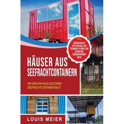 Häuser aus Seefrachtcontainern, Taschenbuch von Louis Meier, Captivating Travels, 978-1-63716-129-6