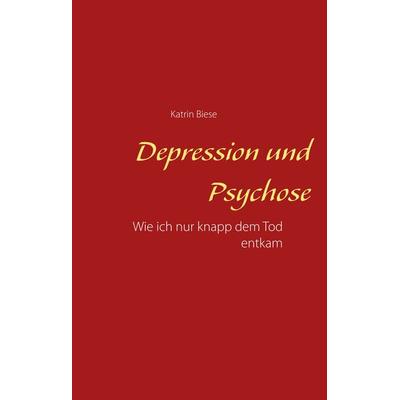 Depression und Psychose, Gebundene Ausgabe von Katrin Biese, Twentysix, 978-3-7407-6226-1