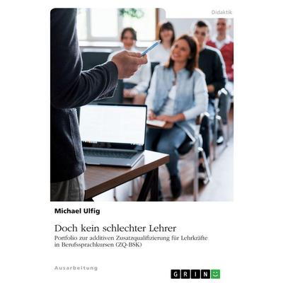 Doch kein schlechter Lehrer, Taschenbuch von Michael Ulfig, GRIN, 978-3-389-20375-0