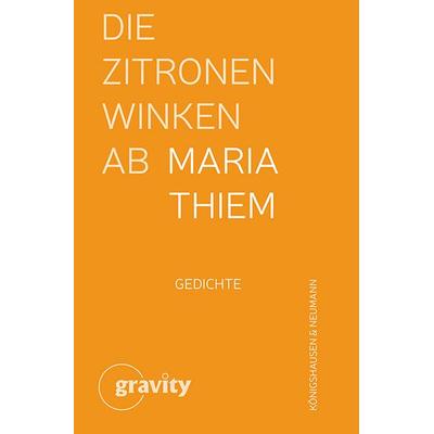 Die Zitronen winken ab, Gebundene Ausgabe von Maria Thiem, Königshausen u. Neumann, 978-3-8260-8896-4