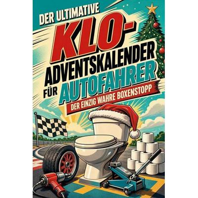 Der ultimative Klo-Adventskalender für Autofahrer, Taschenbuch von Nora Maier, Tiptop, 978-3-696-11185-4