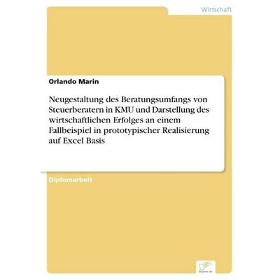 Neugestaltung des Beratungsumfangs von Steuerberatern in KMU und Darstellung des wirtschaftlichen Erfolges an einem Fallbeispiel in prototypischer