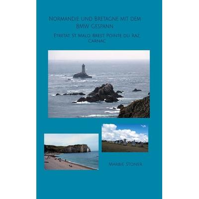 Normandie und Bretagne mit dem BMW Gespann, Taschenbuch von Marbie Stoner, BoD – Books on Demand, 978-3-7693-7660-9