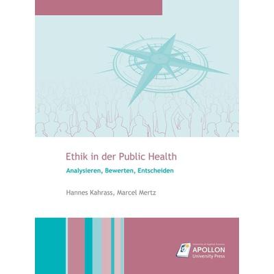 Ethik in der Public Health, Taschenbuch von Hannes Kahrass,Marcel Mertz, Apollon University Press, 978-3-943001-69-3
