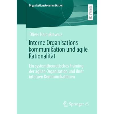 Interne Organisationskommunikation und agile Rationalität, Taschenbuch von Oliver Haidukiewicz, Springer Fachmedien Wiesbaden GmbH, 978-3-658-38035-9