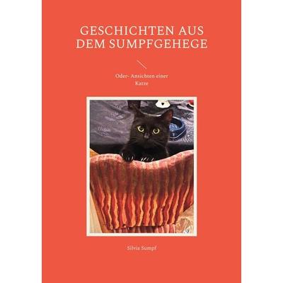 Geschichten aus dem Sumpfgehege, Taschenbuch von Silvia Sumpf, BoD – Books on Demand, 978-3-7568-6120-0