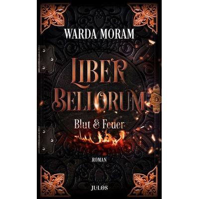 Liber Bellorum. Band I, Taschenbuch von Warda Moram, Mankau Verlag