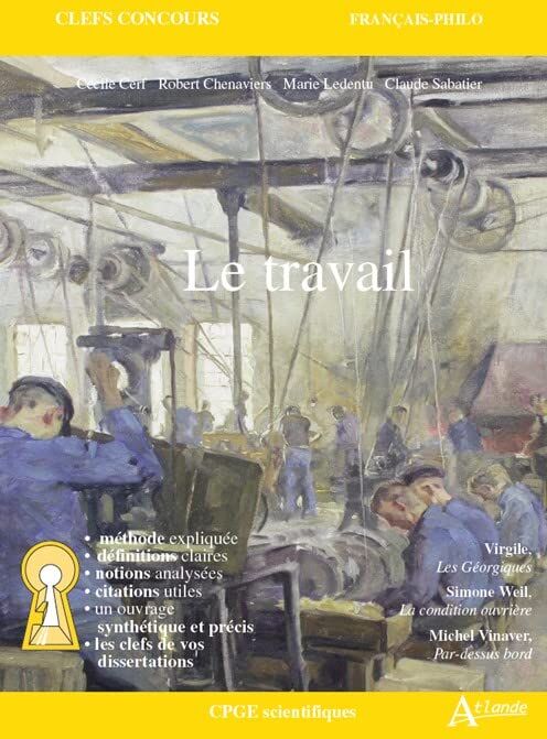 Cécile Cerf - Le travail : Virgile, Géorgiques ; Simone Weil, La condition ouvrière ; Michel Vinaver, Par-dessus bord : CPGE scientifique - Preis vom 10.10.2026 11:48:34 h