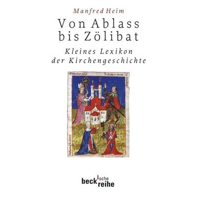 Von Ablaß bis Zölibat, Taschenbuch von Manfred Heim, C.H. Beck, 978-3-406-57356-9
