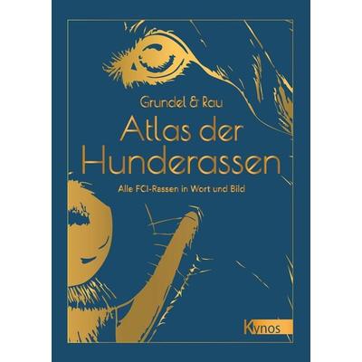 Atlas der Hunderassen, Gebundene Ausgabe von Heinz Grundel,Gisela Rau, Kynos Verlag, 978-3-95464-348-6