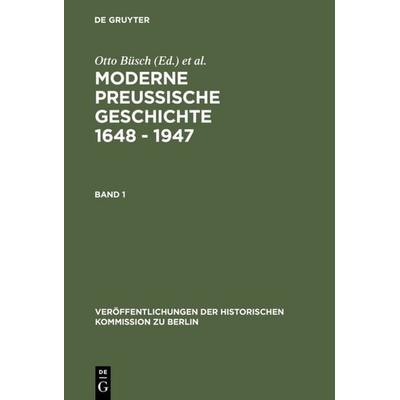 Moderne Preussische Geschichte 1648 - 1947, Gebundene Ausgabe von Otto Büsch,Wolfgang Neugebauer, De Gruyter, 978-3-11-008324-8