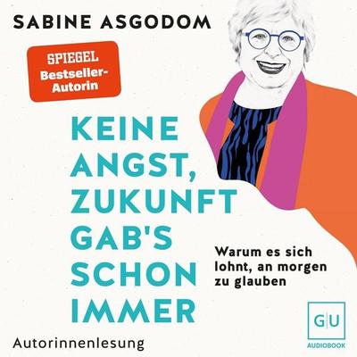 Keine Angst, Zukunft gab's schon immer - Sabine Asgodom, Audio, 9783758905704