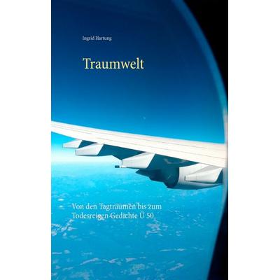 Traumwelt, Taschenbuch von Ingrid Hartung, BoD – Books on Demand, 978-3-7392-4640-6