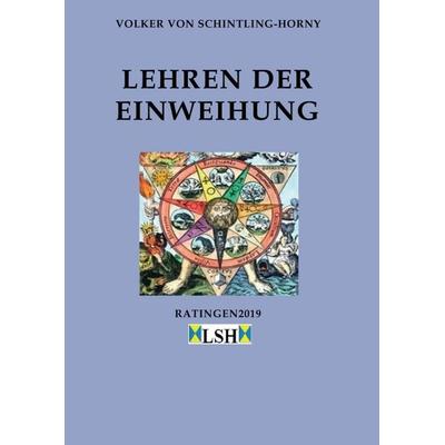Lehren der Einweihung, Taschenbuch von Volker Schintling-Horny, Tredition, 978-3-7482-8326-3