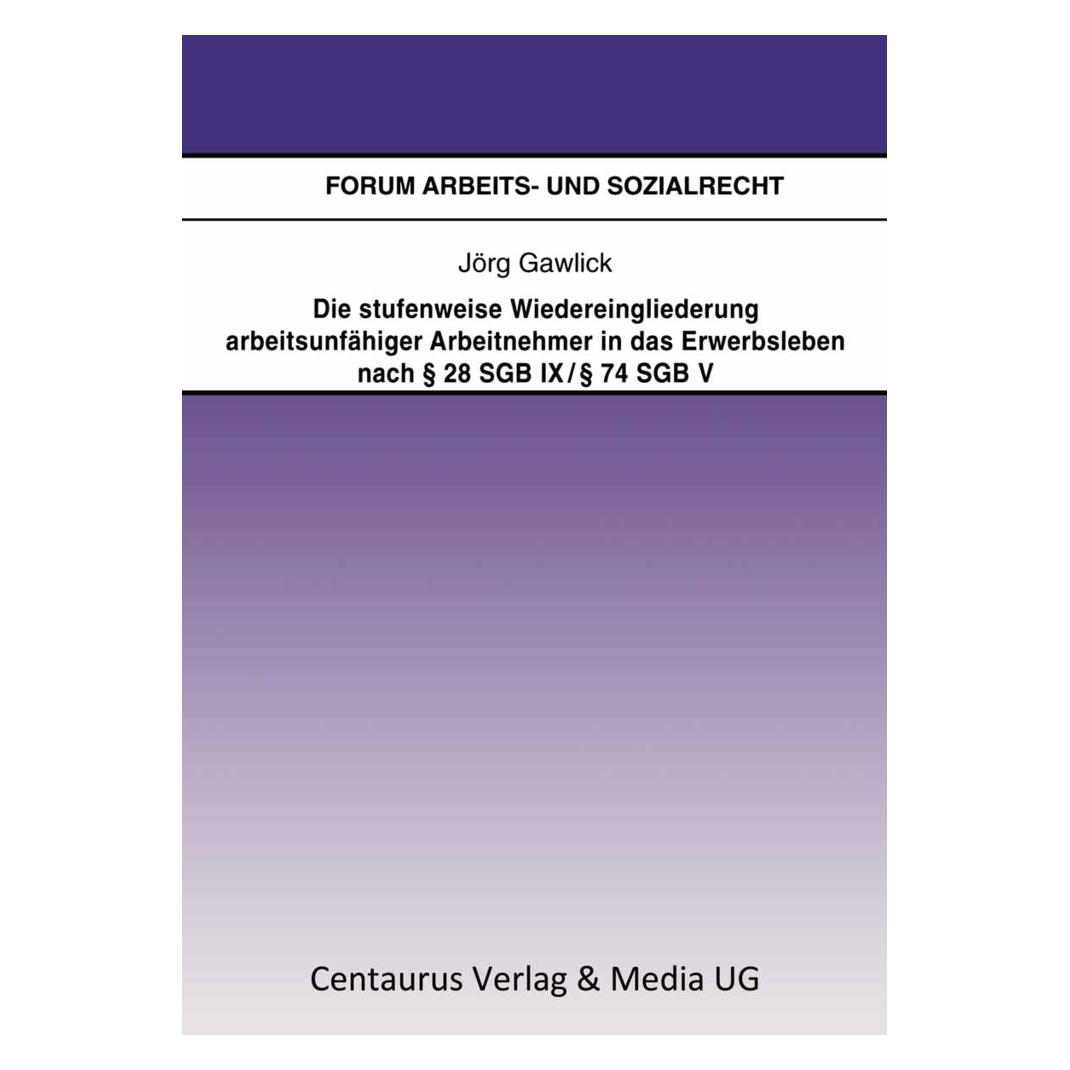 Springer Die stufenweise Wiedereingliederung arbeitsunfähiger Arbeitnehmer in das Erwerbsleben nach § 28 S... (Deutsch, Softcover, Jörg Gawlick) (35179095)