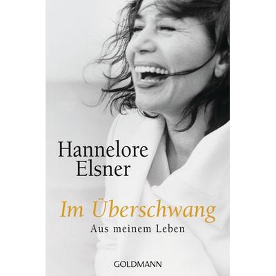 Im Überschwang, Taschenbuch von Hannelore Elsner, Goldmann