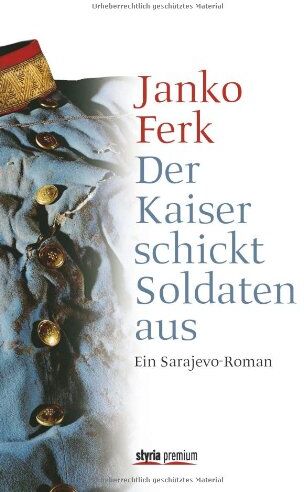 Janko Ferk - Der Kaiser schickt Soldaten aus: Ein Sarajevo-Roman - Preis vom 09.10.2026 07:28:09 h