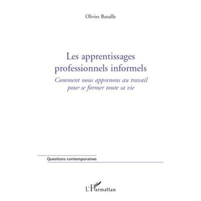 Les apprentissages professionnels informels, Taschenbuch von Olivier Bataille, Harmattan, 978-2-296-12258-1