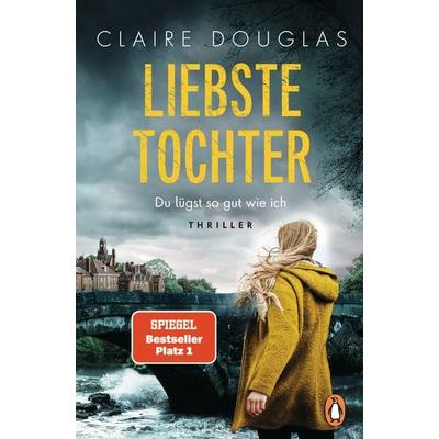 Liebste Tochter – Du lügst so gut wie ich, Taschenbuch von Claire Douglas, Penguin