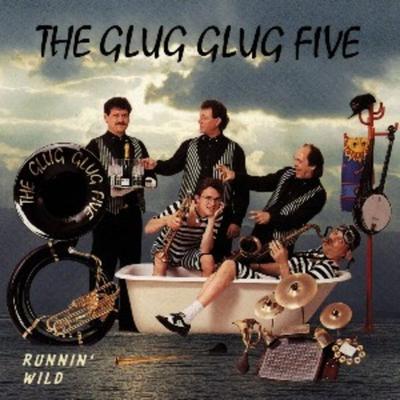 Runnin' Wild - The Glug Glug Five, CD