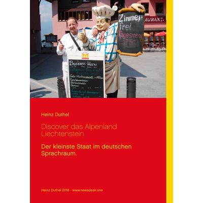 Discover das Alpenland Liechtenstein, Taschenbuch von Heinz Duthel, BoD – Books on Demand, 978-3-7392-2511-1