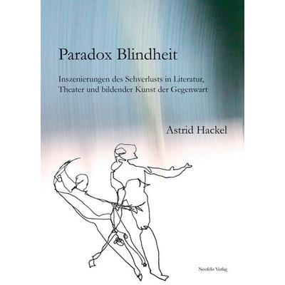 Paradox Blindheit, Taschenbuch von Astrid Hackel, Neofelis, 978-3-95808-131-4