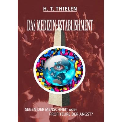 DAS MEDIZIN-ESTABLISHMENT, Taschenbuch von H. T. Thielen, Tredition, 978-3-347-05885-9