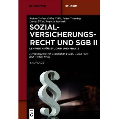 Sozialversicherungsrecht und SGB II, Taschenbuch von Stefan Greiner,Gülay Celik,Felipe Temming,Daniel Ulber,Stephan Seiwerth, De Gruyter,