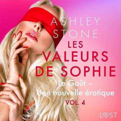 Les Valeurs de Sophie Vol. 4 : Le Goût – Une nouvelle érotique - Ashley B. Stone, Audio, 9788726669411