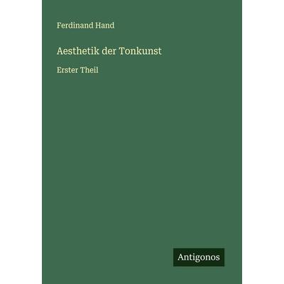 Aesthetik der Tonkunst, Taschenbuch von Ferdinand Hand, Antigonos Verlag, 978-3-563-46352-9