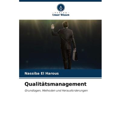 Qualitätsmanagement, Taschenbuch von Nassiba El Harous, Verlag Unser Wissen, 978-620-8-39824-8