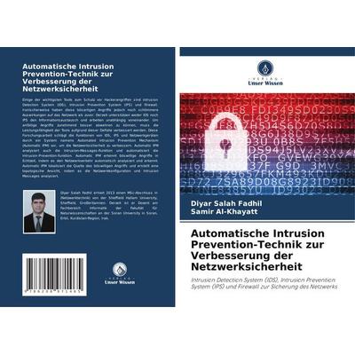 Automatische Intrusion Prevention-Technik zur Verbesserung der Netzwerksicherheit, Taschenbuch von Diyar Salah Fadhil,Samir Al-Khayatt, Verlag Unser