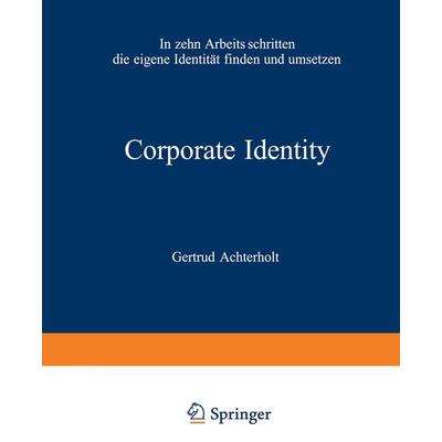 Corporate Identity, Taschenbuch von Gertrud Achterholt, Betriebswirtschaftlicher Verlag Gabler, 978-3-322-82886-6