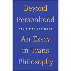 Beyond Personhood, Sachbücher von Talia Mae Bettcher