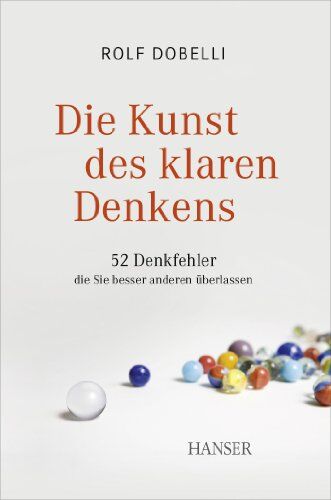 Rolf Dobelli - Die Kunst des klaren Denkens: 52 Denkfehler, die Sie besser anderen überlassen - Preis vom 17.10.2026 19:25:27 h