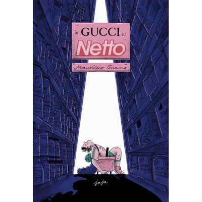 In Gucci zu Netto, Taschenbuch von Maurizio Onano, Jaja Verlag, 978-3-948904-56-2