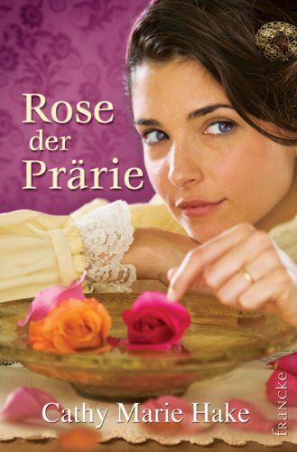 Hake, Cathy Marie - Rose der Prärie - Preis vom 09.10.2026 07:28:09 h