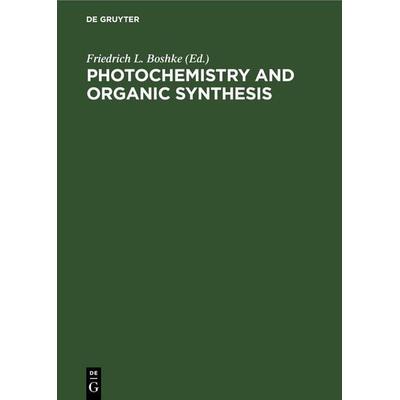 Photochemistry and Organic Synthesis, Gebundene Ausgabe von , De Gruyter, 978-3-11-253935-4