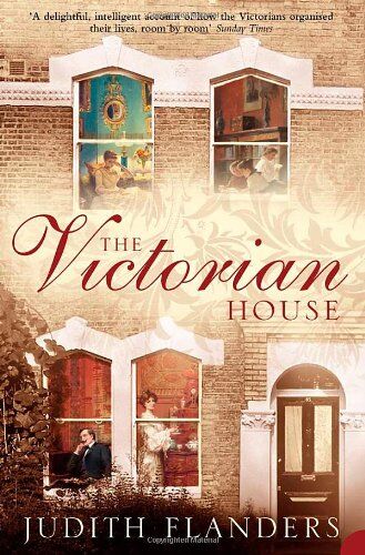 Judith Flanders - Victorian House: Domestic Life from Childbirth to Deathbed - Preis vom 09.10.2026 07:28:09 h