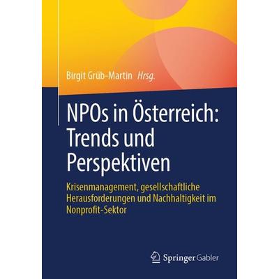 NPOs in Österreich: Trends und Perspektiven, Taschenbuch von , Springer Fachmedien Wiesbaden GmbH, 978-3-658-51065-7