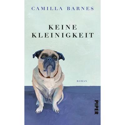 Keine Kleinigkeit, Gebundene Ausgabe von Camilla Barnes, Piper, 978-3-492-07316-5
