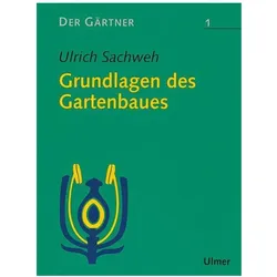 Der Gärtner 1. Grundlagen des Gartenbaues, Schulbücher von Ulrich Sachweh