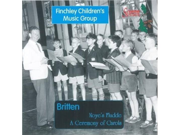 Finchley Children's Music Group - Noye's Fludde/A Ceremony Of Carols