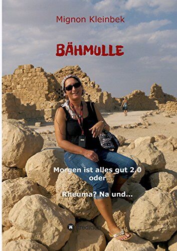 Mignon Kleinbek - Bähmulle: Morgen ist alles gut 2.0 oder Rheuma? Na und... - Preis vom 18.10.2026 19:22:15 h