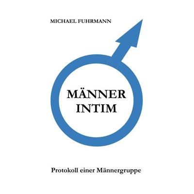 Männer intim, Taschenbuch von Michael Fuhrmann, BoD – Books on Demand, 978-3-8448-0026-5